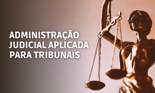 Administração Judicial Aplicada para Tribunais