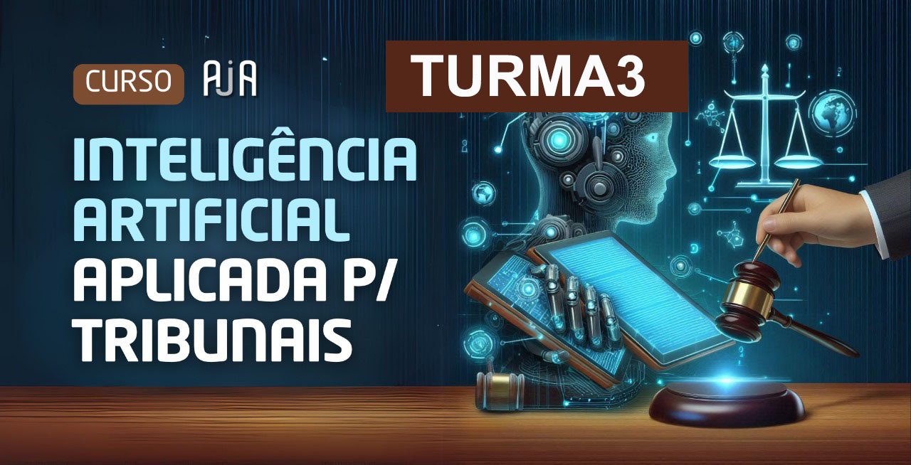 Inteligência Artificial Aplicada a tribunais – TURMA 3 – Inicio imediato